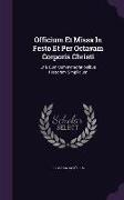 Officium Et Missa In Festo Et Per Octavam Corporis Christi: Unà Cum Commemorationibus Festorum Simplicium