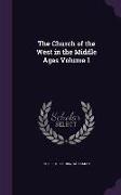 The Church of the West in the Middle Ages Volume 1
