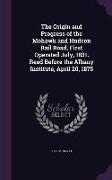 The Origin and Progress of the Mohawk and Hudson Rail Road, First Operated July, 1831. Read Before the Albany Institute, April 20, 1875