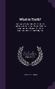 What Is Truth?: An Inquiry Concerning the Antiquity and Unity of the Human Race, With an Examination of Recent Scientifc Speculations
