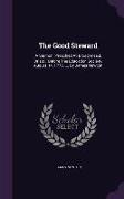 The Good Steward: A Sermon, Preached at Broad-Mead, Bristol, Before the Education Society, August 14, 1776. ... by James Newton