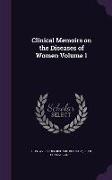 Clinical Memoirs on the Diseases of Women Volume 1