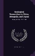 Geological Researches in China, Mongolia, and Japan: During the Years 1862-1865