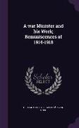 A War Minister and His Work, Reminiscences of 1914-1918