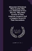 Memorials of Roderick White and His Wife, Lucy Blakeslee of Paris Hill, N.Y., with Some Account of Their American Ancestors and a Complete Record of T