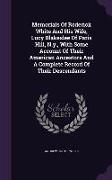 Memorials of Roderick White and His Wife, Lucy Blakeslee of Paris Hill, N.Y., with Some Account of Their American Ancestors and a Complete Record of T