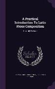 A Practical Introduction to Latin Prose Composition: Carefully Revised