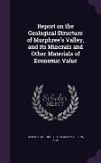 Report on the Geological Structure of Murphree's Valley, and its Minerals and Other Materials of Economic Value