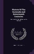 History Of The Sixteenth And Seventeenth Centuries: Illustrated By Original Documents, Volume 2