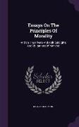 Essays on the Principles of Morality: And on the Private and Political Rights and Obligations of Mankind