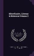 Miscellanies, Literary & Historical Volume 2