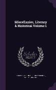 Miscellanies, Literary & Historical Volume 1