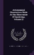 Astronomical Observations Made at the Observatory of Cambridge, Volume 12