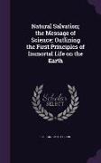 Natural Salvation, The Message of Science, Outlining the First Principles of Immortal Life on the Earth