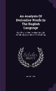 An Analysis Of Derivative Words In The English Language: Or, A Key To Their Precise Analytic Definitions, By Prefixes And Suffixes