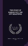 The Story of Kansas City the City Beautiful