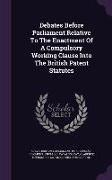 Debates Before Parliament Relative To The Enactment Of A Compulsory Working Clause Into The British Patent Statutes