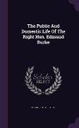 The Public and Domestic Life of the Right Hon. Edmund Burke