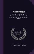 Water Supply: A Treatise on the Sources, Distribution, and Consumption of Water for Commercial and Domestic Uses