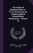 The Works of Heinrich Heine, Tr. from the German by Charles Godfrey Leland (Hans Breitmann) .. Volume 12