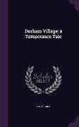 Durham Village, a Temperance Tale