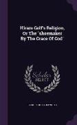 Hiram Golf's Religion, Or The shoemaker By The Grace Of God