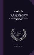 City Latin: Or, Critical and Political Remarks on the Latin Inscription on Laying the First Stone of the Intended New Bridge at Bl
