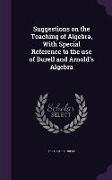 Suggestions on the Teaching of Algebra, with Special Reference to the Use of Durell and Arnold's Algebra