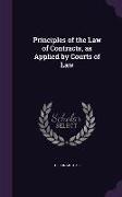 Principles of the Law of Contracts, as Applied by Courts of Law