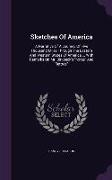 Sketches of America: A Narrative of a Journey of Five Thousand Miles Through the Eastern and Western States of America ... with Remarks on