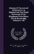 Historie of the Arrivall of Edward IV. in England and the Finall Recouerye of His Kingdomes from Henry VI A.D. M.CCCC.LXXI, Volumes 1-105