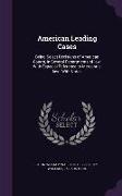 American Leading Cases: Being Select Decisions of American Courts, in Several Departments of Law, with Especial Reference to Mercantile Law: W