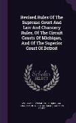 Revised Rules of the Supreme Court and Law and Chancery Rules, of the Circuit Courts of Michigan, and of the Superior Court of Detroit