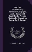 The Life, Extraordinary Adventures, Voyages, and ... Escapes of Capt. Neville Frowde, Written by Himself [Or Rather by E. Kimber]