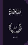 The Writings of Fiona MacLeod [Pseud.] Volume 6