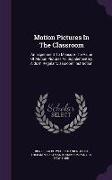 Motion Pictures in the Classroom: An Experiment to Measure the Value of Motion Pictures as Supplementary AIDS in Regular Classroom Instruction