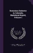 Insurance Industry in Colorado, Statistical Report, Volume 1