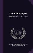 Education & Empire: Addresses on Certain Topics of the Day