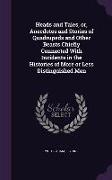 Heads and Tales, or, Anecdotes and Stories of Quadrupeds and Other Beasts Chiefly Connected With Incidents in the Histories of More or Less Distinguis