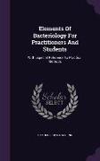 Elements of Bacteriology for Practitioners and Students: With Especial Reference to Practical Methods