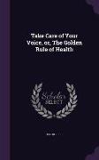 Take Care of Your Voice, Or, the Golden Rule of Health