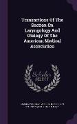 Transactions Of The Section On Laryngology And Otology Of The American Medical Association