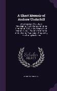 A Short Memoir of Andrew Underhill: Who Departed This Life, at Philadelphia, On the Eighteenth of the First Month, 1823, in the Twenty-Sixth Year of H