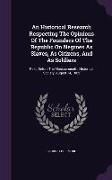 An Historical Research Respecting The Opinions Of The Founders Of The Republic On Negroes As Slaves, As Citizens, And As Soldiers: Read Before The Mas