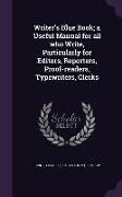 Writer's Blue Book, a Useful Manual for all who Write, Particularly for Editors, Reporters, Proof-readers, Typewriters, Clerks