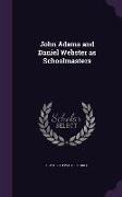 John Adams and Daniel Webster as Schoolmasters