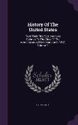 History of the United States: From Their First Settlement as Colonies to the Close of the Administration of Mr. Madison in 1817, Volume 1