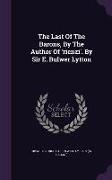 The Last Of The Barons, By The Author Of 'rienzi'. By Sir E. Bulwer Lytton