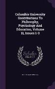 Columbia University Contributions To Philosophy, Psychology And Education, Volume 11, Issues 1-3