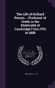 The Life of Richard Porson ... Professor of Greek in the University of Cambridge from 1792 to 1808